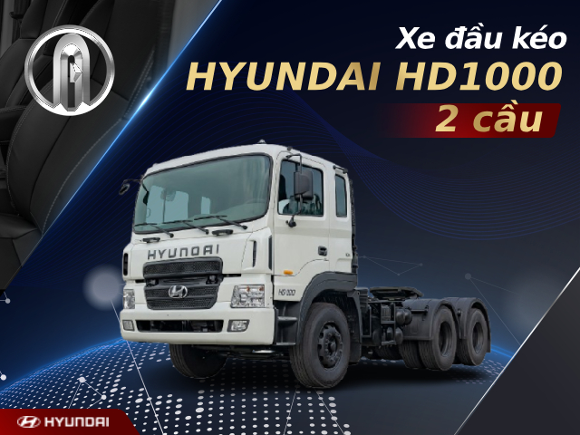 Xe đầu kéo Hyundai HD1000 2 cầu công suất 410Ps